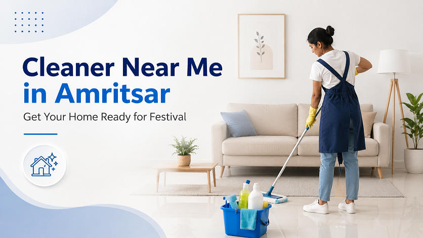 Cleaner Near Me in Amritsar - Get Your Home Ready for festival